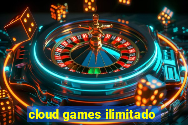 cloud games ilimitado